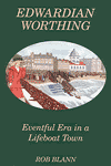 Edwardian Worthing: Eventful Era in a Lifeboat Town